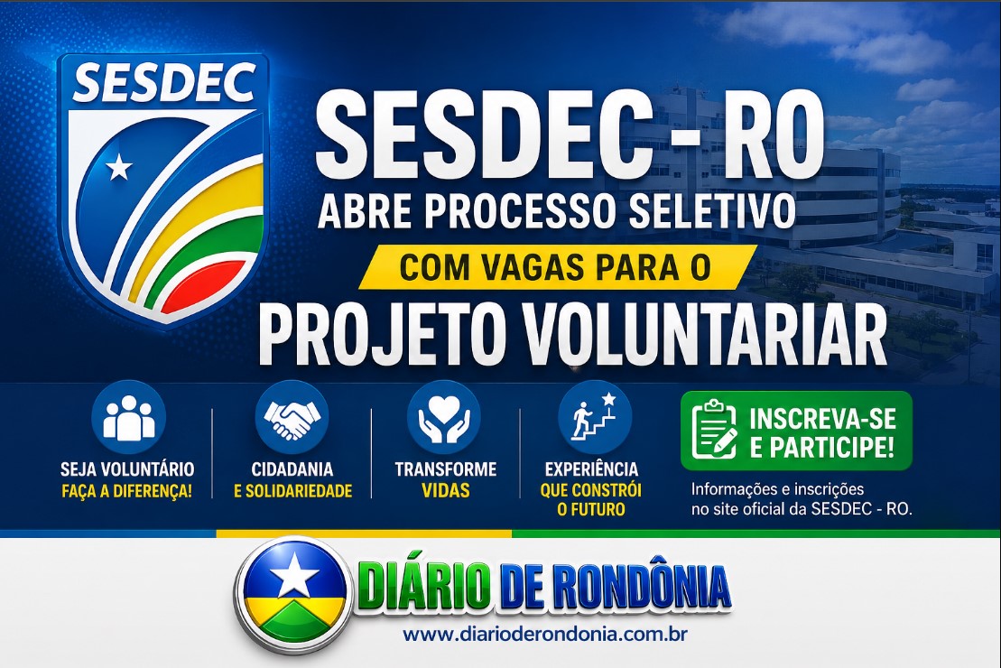 SESDEC – RO abre processo seletivo com vagas para o Projeto Voluntariar