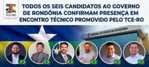Todos os seis candidatos ao Governo de Rondônia confirmam presença em encontro técnico promovido pelo TCE-RO