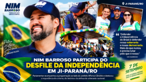 Nim Barroso participa de desfile da Independência em Ji-Paraná e destaca defesa da soberania e da democracia