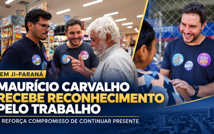 Em Ji-Paraná, Maurício Carvalho recebe reconhecimento pelo trabalho e reforça compromisso de continuar presente