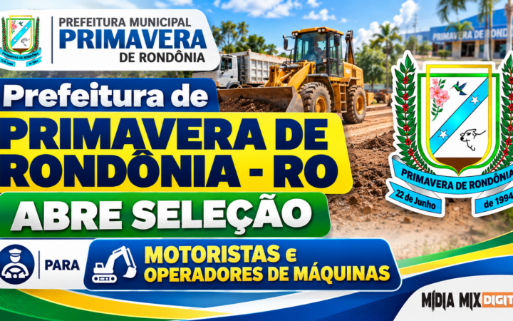 Prefeitura de Primavera de Rondônia – RO abre seleção para motoristas e operadores de máquinas