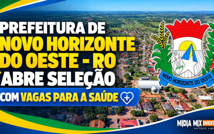 Prefeitura de Novo Horizonte do Oeste – RO abre seleção com vagas para a saúde